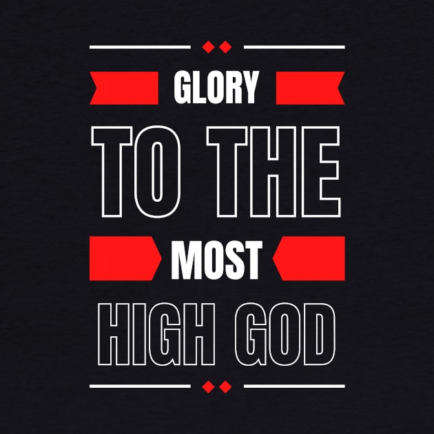 Glory To The Most High God | Christian Typography by All Things Gospel